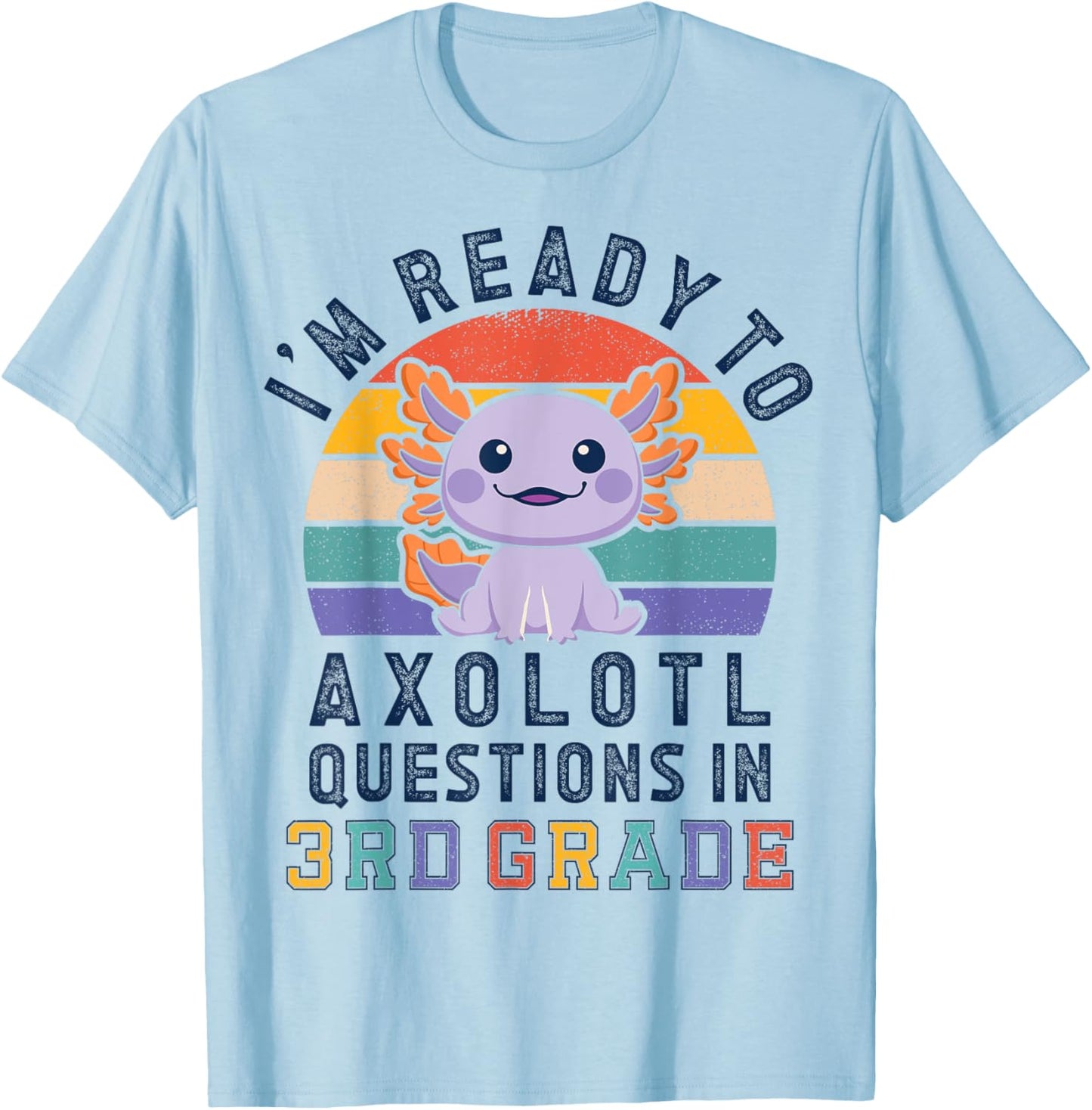 I'm Ready to Axolotl Questions in 3rd Grade Back to School T-Shirt - T-Shirt | Light Blue