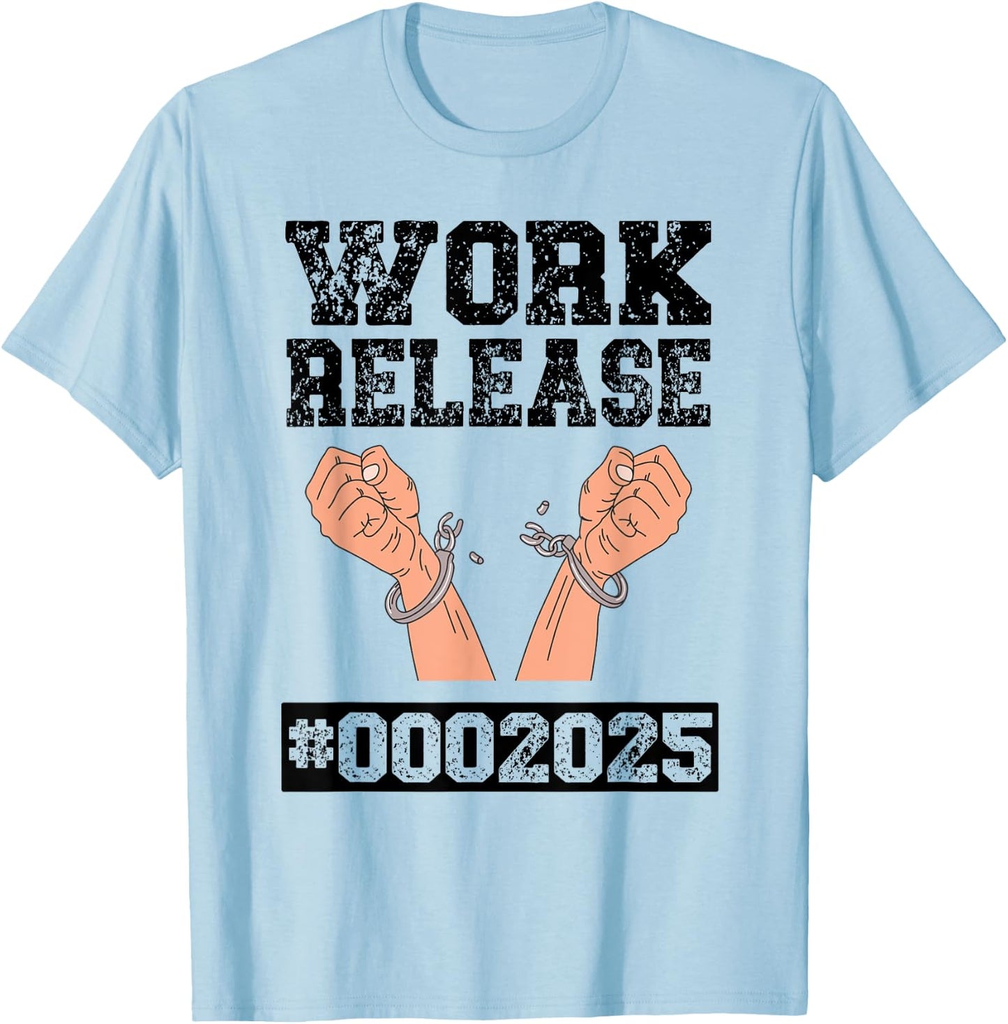 2025 Work Release Funny Retirement 2025 Retired Men Women T-Shirt - T-Shirt | Light Blue