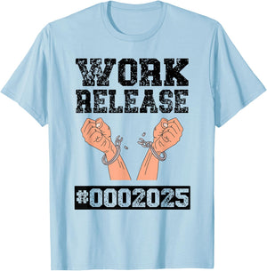 2025 Work Release Funny Retirement 2025 Retired Men Women T-Shirt - T-Shirt | Light Blue