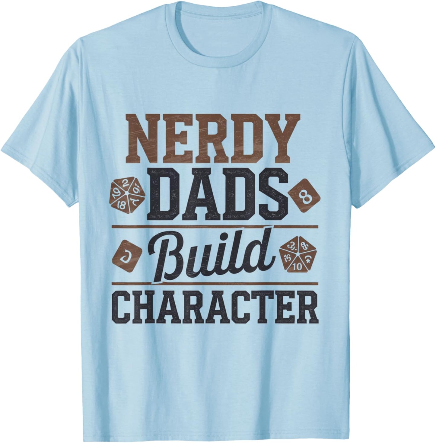 Nerdy Dads Build Character RPG Dice Funny GM Gear T-Shirt - T-Shirt | Light Blue
