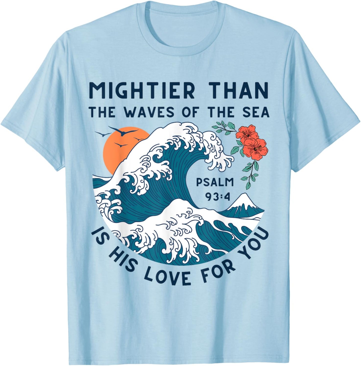 Mightier Than The Waves Christian Bible Scripture Psalm 93:4 T-Shirt - T-Shirt | Light Blue