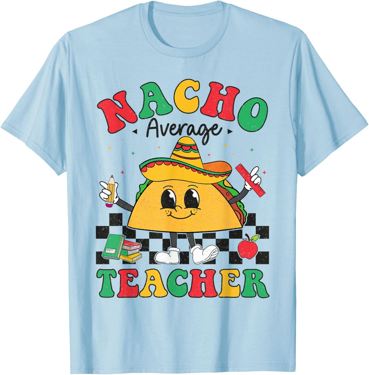 Nacho Average Teacher Taco Sombrero Cinco De Mayo Teacher T-Shirt - T-Shirt | Light Blue