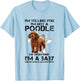 I'm Telling You I'm Not A Poodle for Poodle Mom T-Shirt - T-Shirt | Light Blue