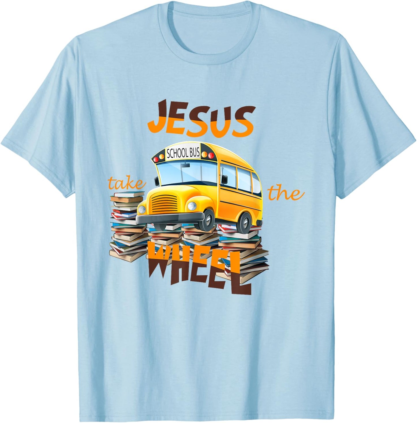 Jesus Take The Wheel Bus Driver Back To School Student T-Shirt - T-Shirt | Light Blue