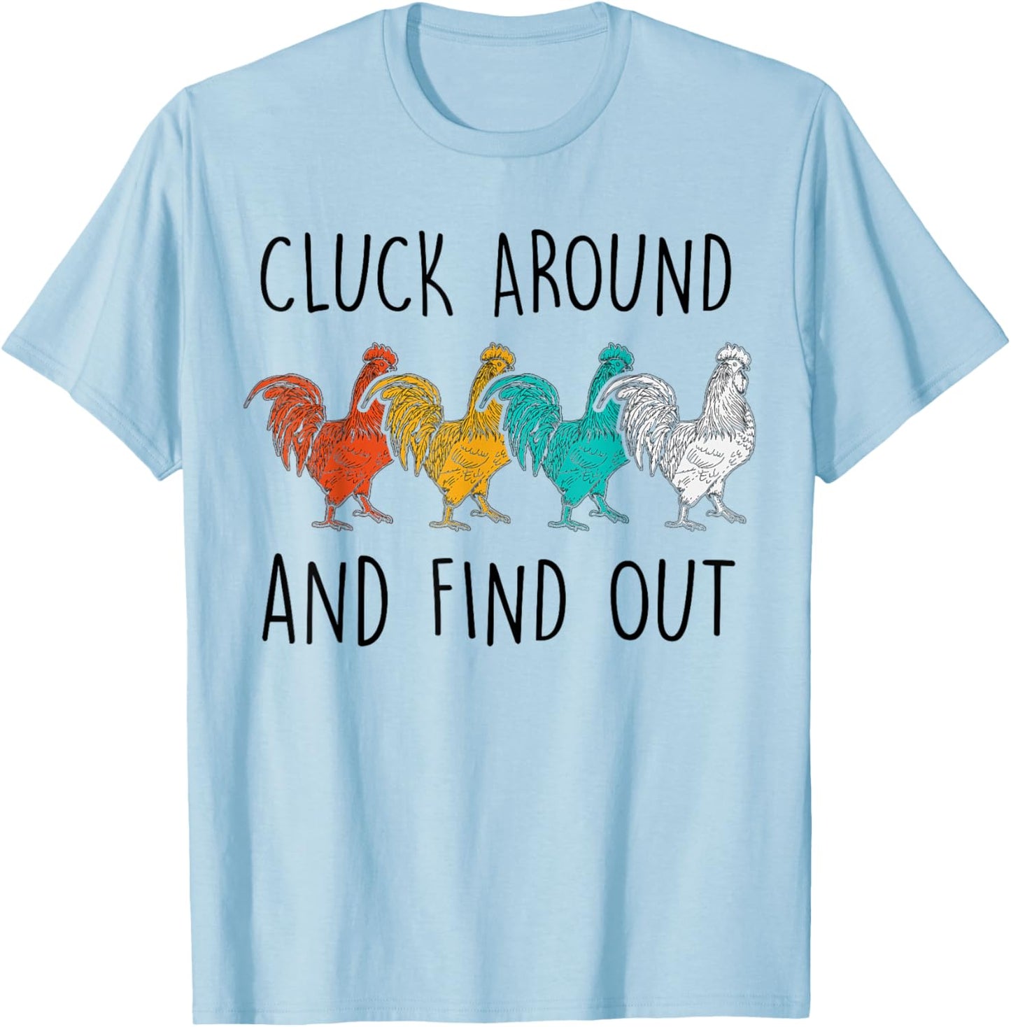 Cluck Around And Find Out Funny Vintage Chicken Rooster T-Shirt - T-Shirt | Light Blue