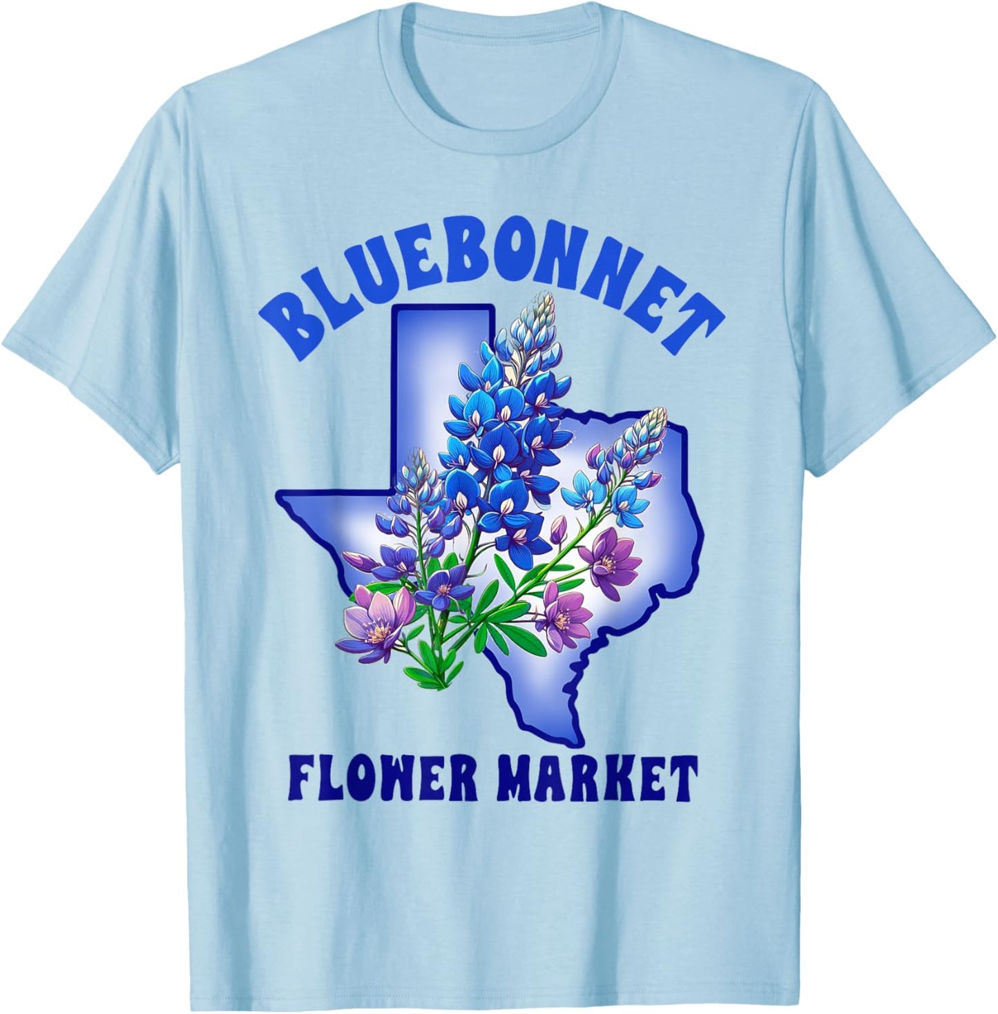 Texas State Texas Hometown Travel Bluebonnet Flowers Market T-Shirt - T-Shirt | Light Blue