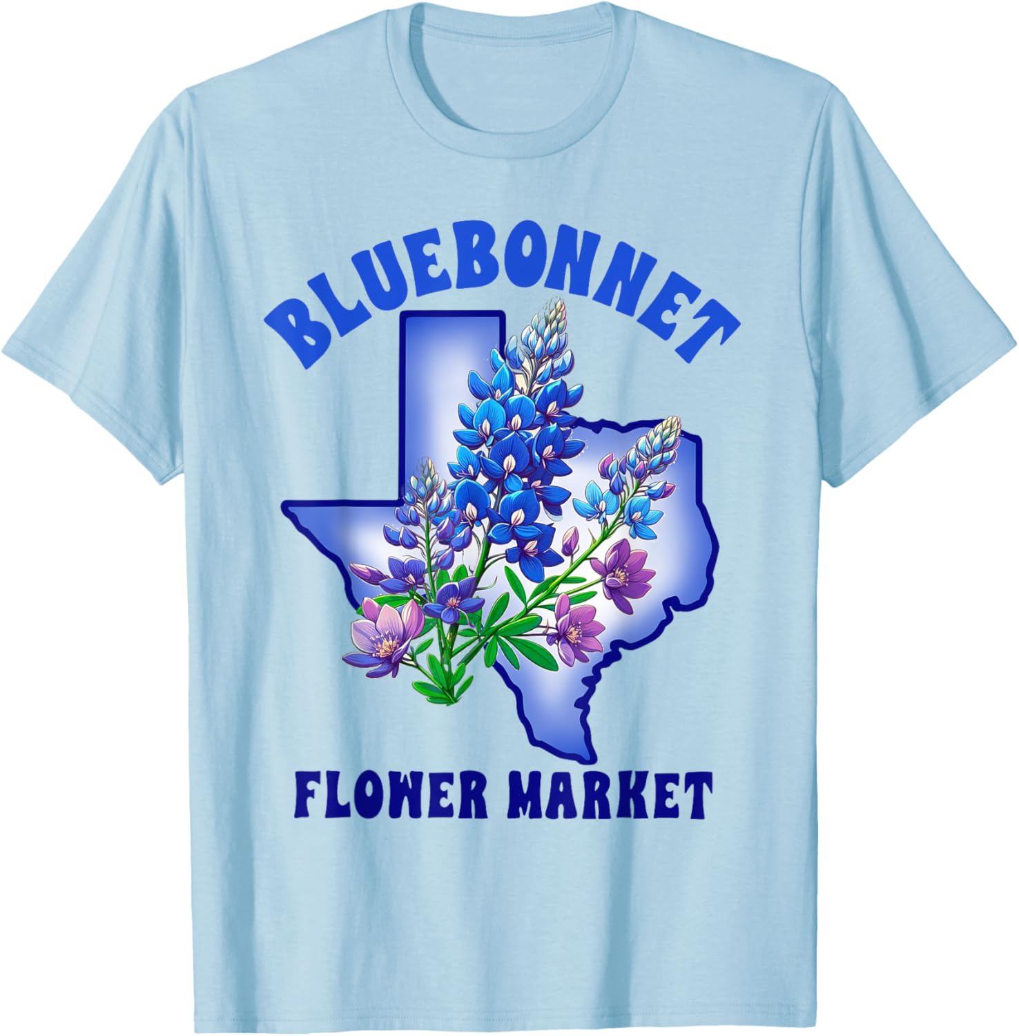 Texas State Texas Hometown Travel Bluebonnet Flowers Market T-Shirt - T-Shirt | Light Blue