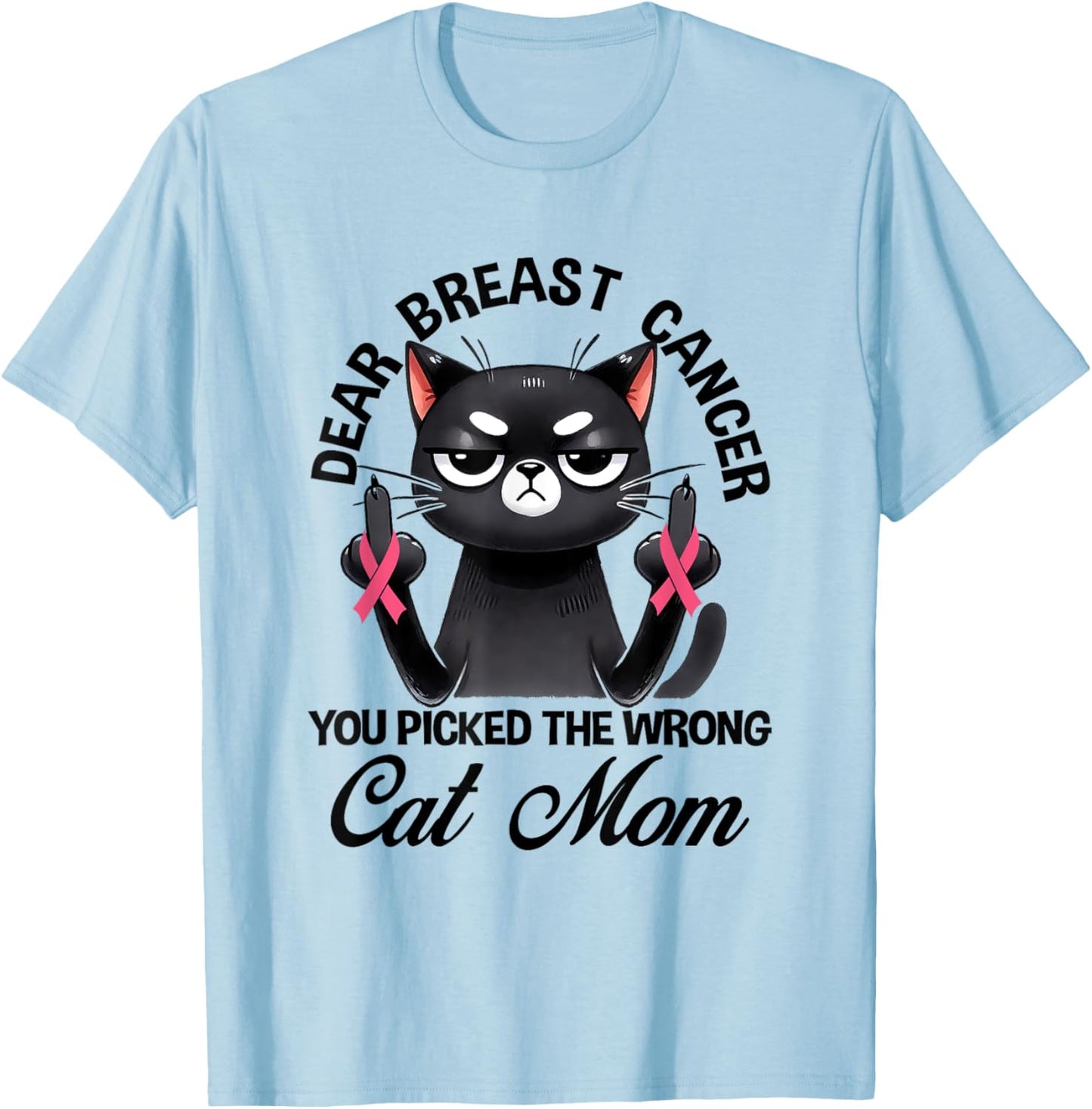 Dear Breast Cancer You Picked The Wrong Cat Breast Cancer Women Kids T-Shirt - T-Shirt | Light Blue
