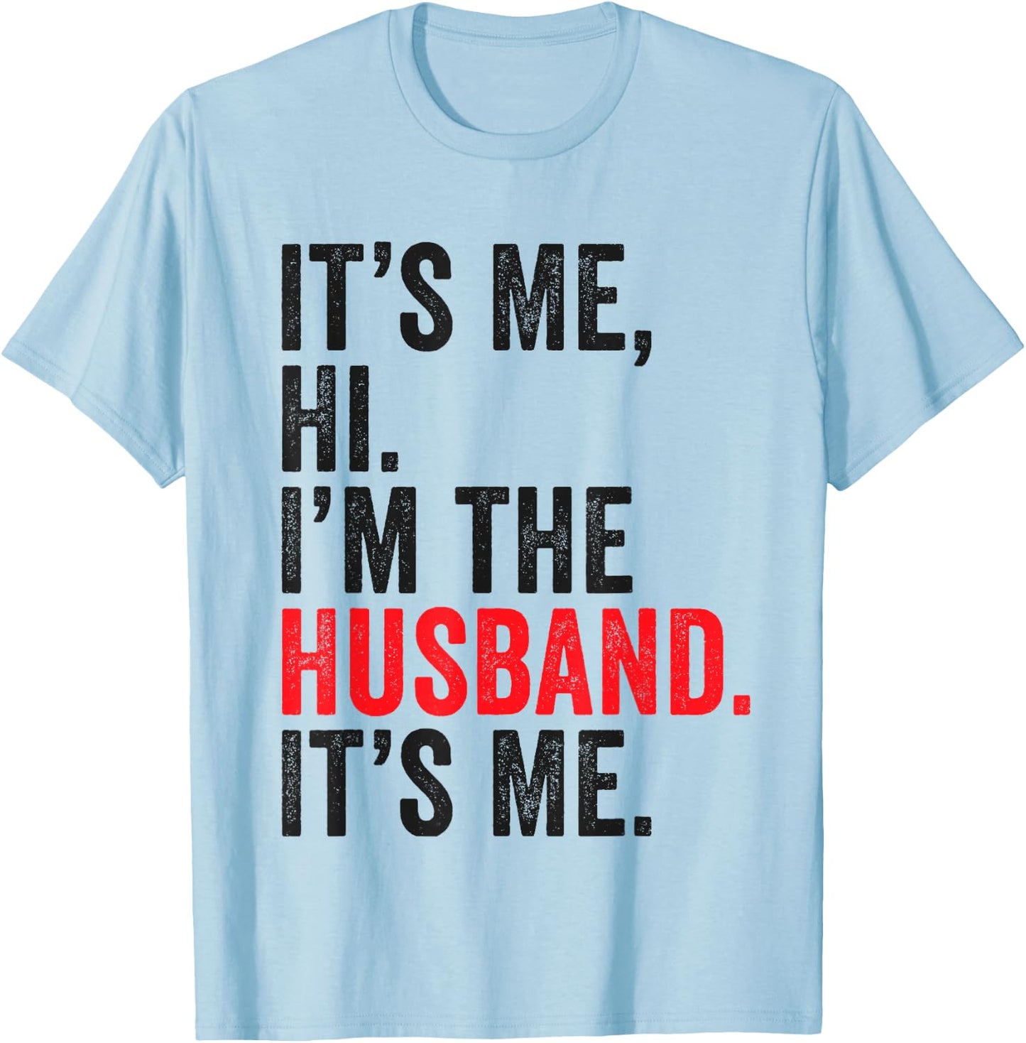 Fathers Day It's Me Hi I'm The Husband It's Me Funny Husband T-Shirt - T-Shirt | Light Blue