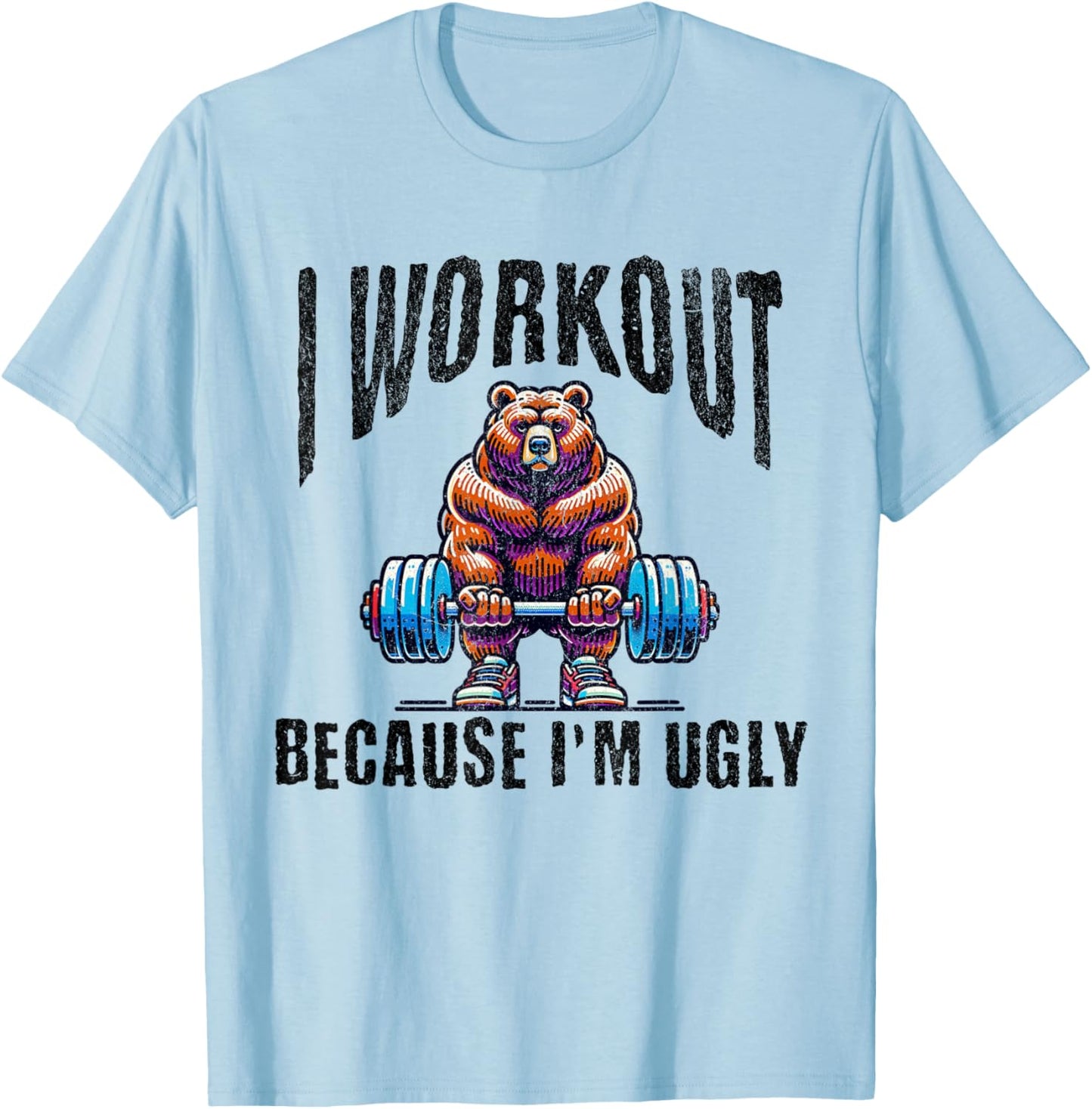 I Workout Because I'm Ugly Motivational T-Shirt - T-Shirt | Light Blue