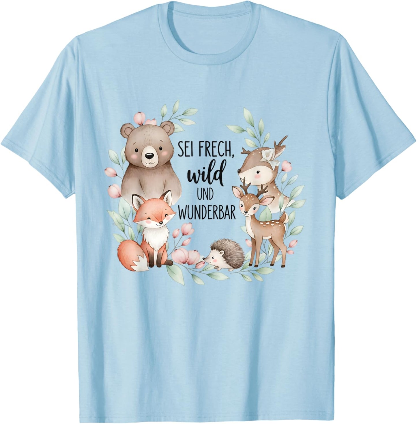 Sei Frech Wild Wunderbare Waldtiere Spruch Motiv T-Shirt - T-Shirt | Light Blue