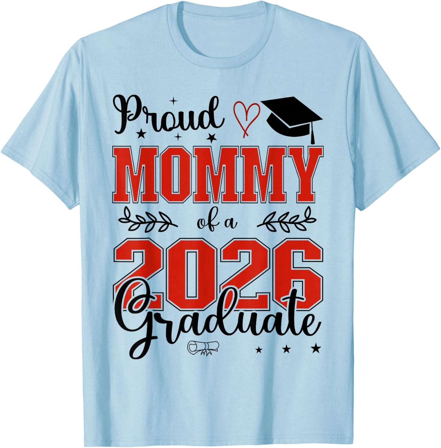 Proud Mommy of a Class of 2026 Graduate for Graduation T-Shirt - T-Shirt | Light Blue