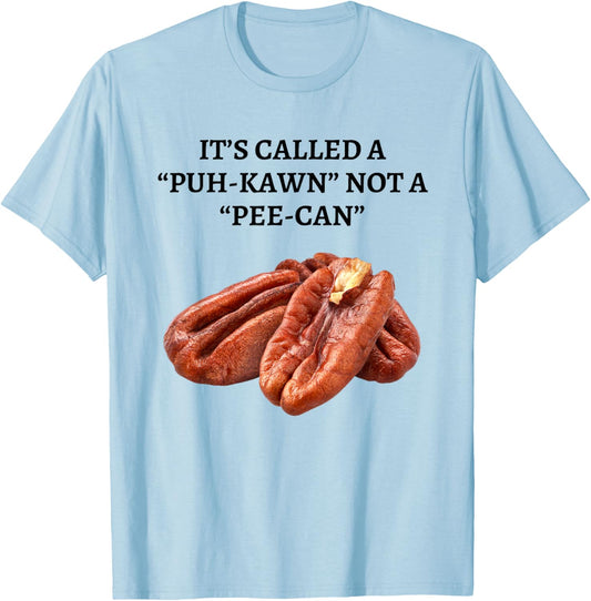 It's Called A Puh-kawn Not A Pee-can Funny Pecan Pronounce T-Shirt - T-Shirt | Light Blue