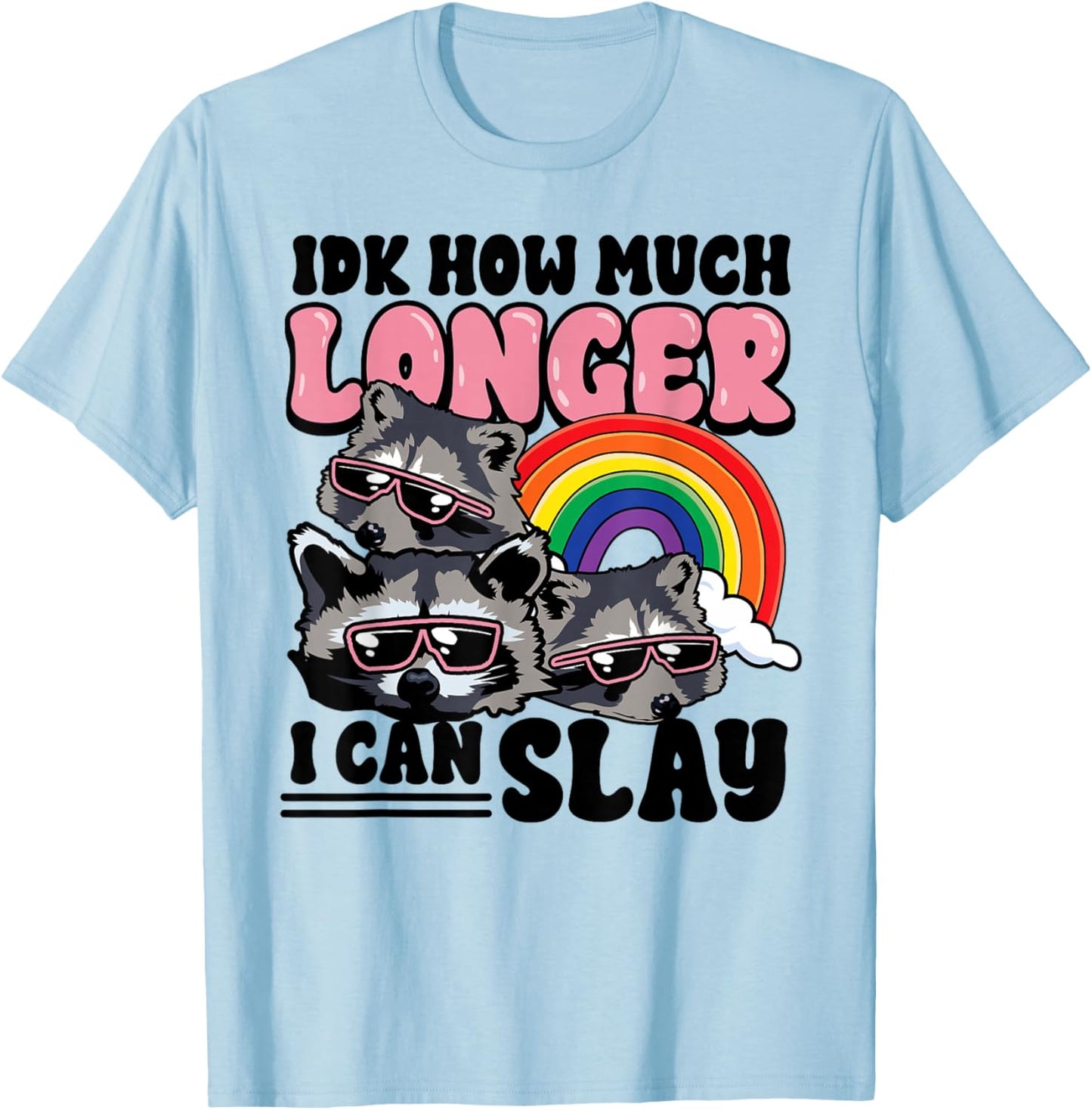 Funny Raccoon IDK How Much Longer Can I Kill T-Shirt - T-Shirt | Light Blue