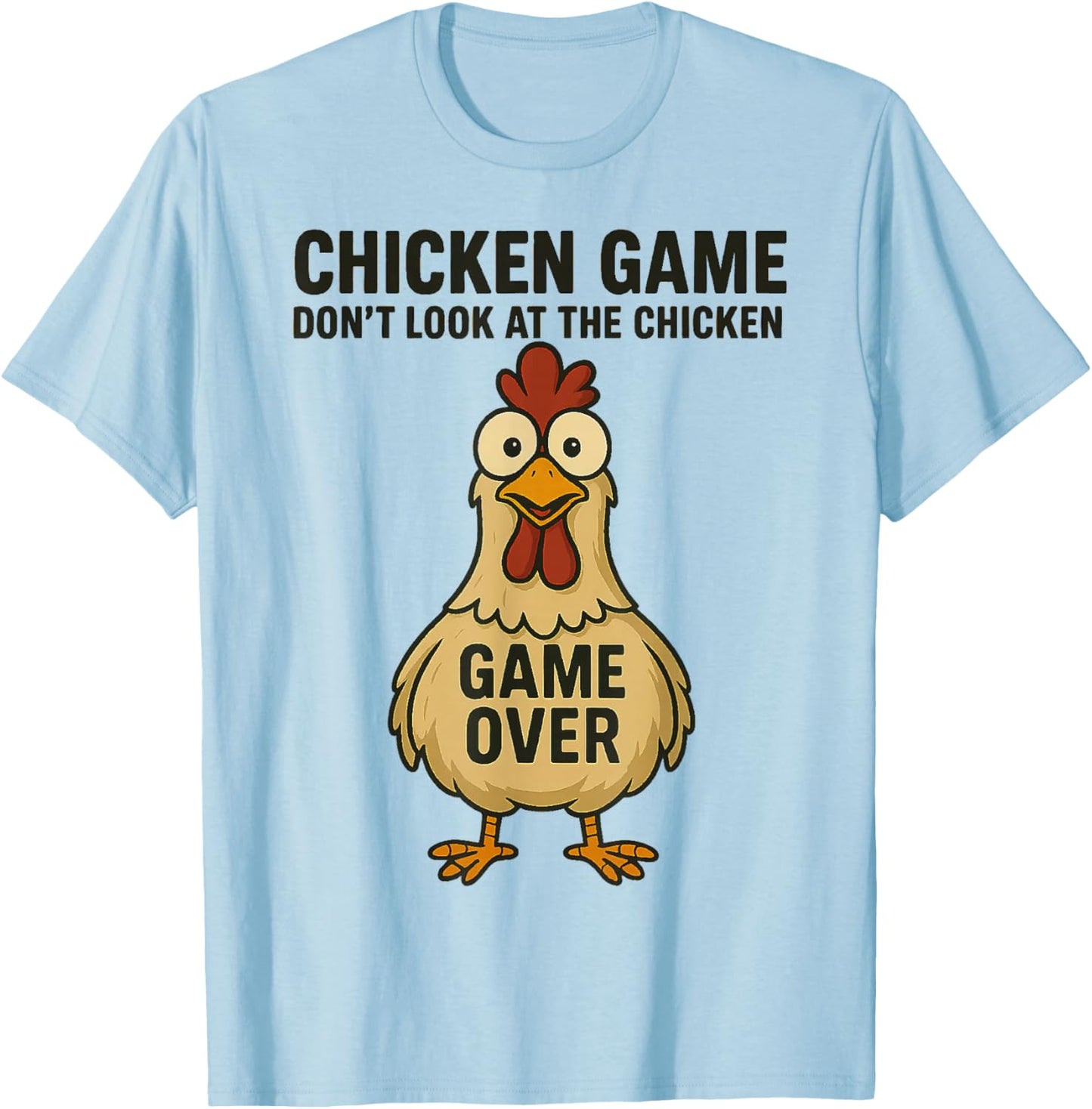 Chicken Game Don't Look The Chicken Game Over T-Shirt - T-Shirt | Light Blue