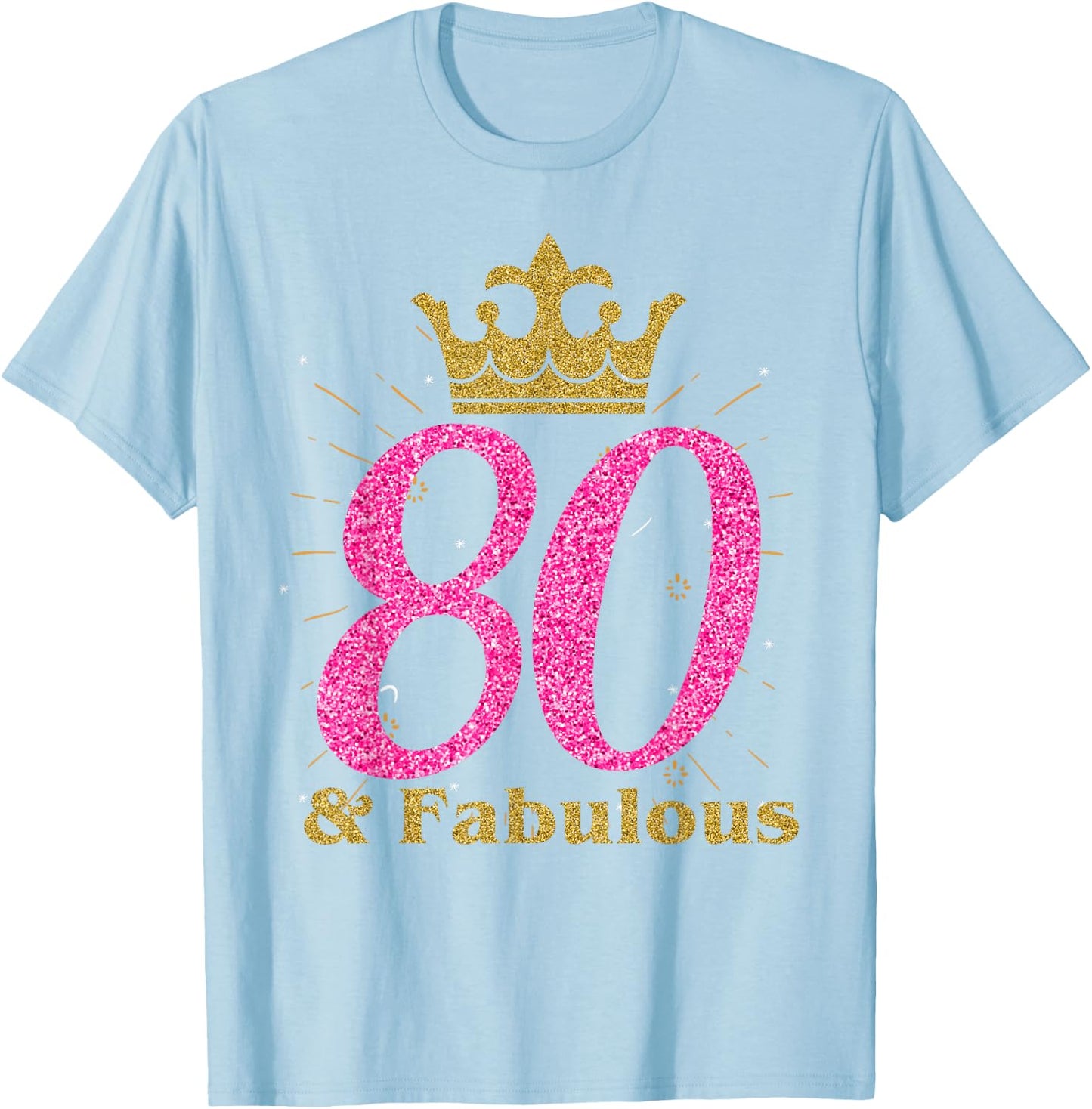 80th & Fabulous Shirt | Queen Ladies' B-Day Women Gift T-Shirt - T-Shirt | Light Blue