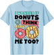 Donut I Wonder If Donuts Think About Me Too Doughnut Lover T-Shirt - T-Shirt | Light Blue