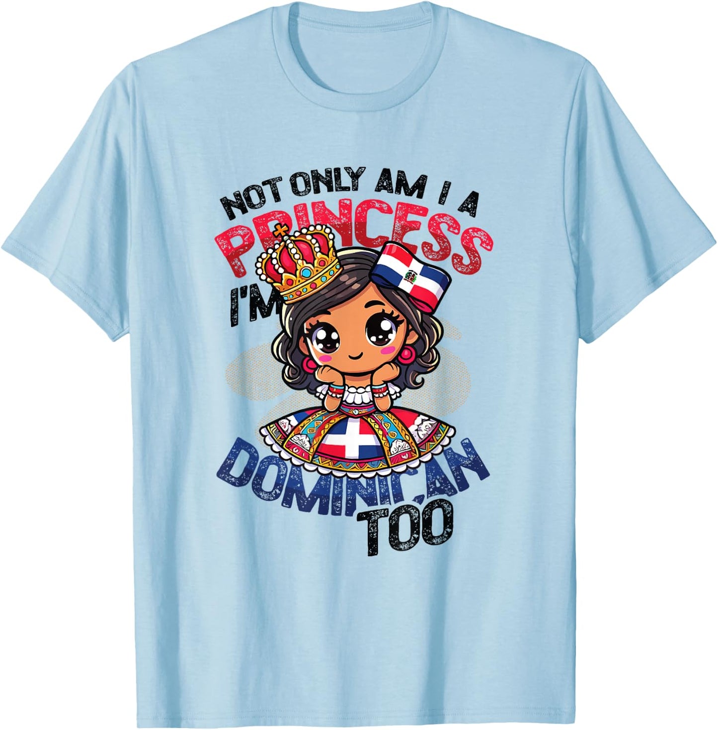 Dominican Princess I'm Dominican T-Shirt - T-Shirt | Light Blue