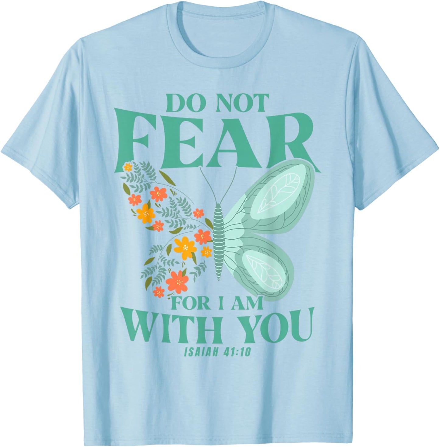 Christian Bible Verse Isaiah 41:10 Flower Butterfly T-Shirt - T-Shirt | Light Blue