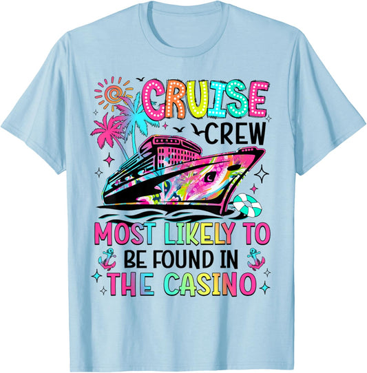 Cruise Crew Most Likely To Be Found In The Casino Matching T-Shirt - T-Shirt | Light Blue