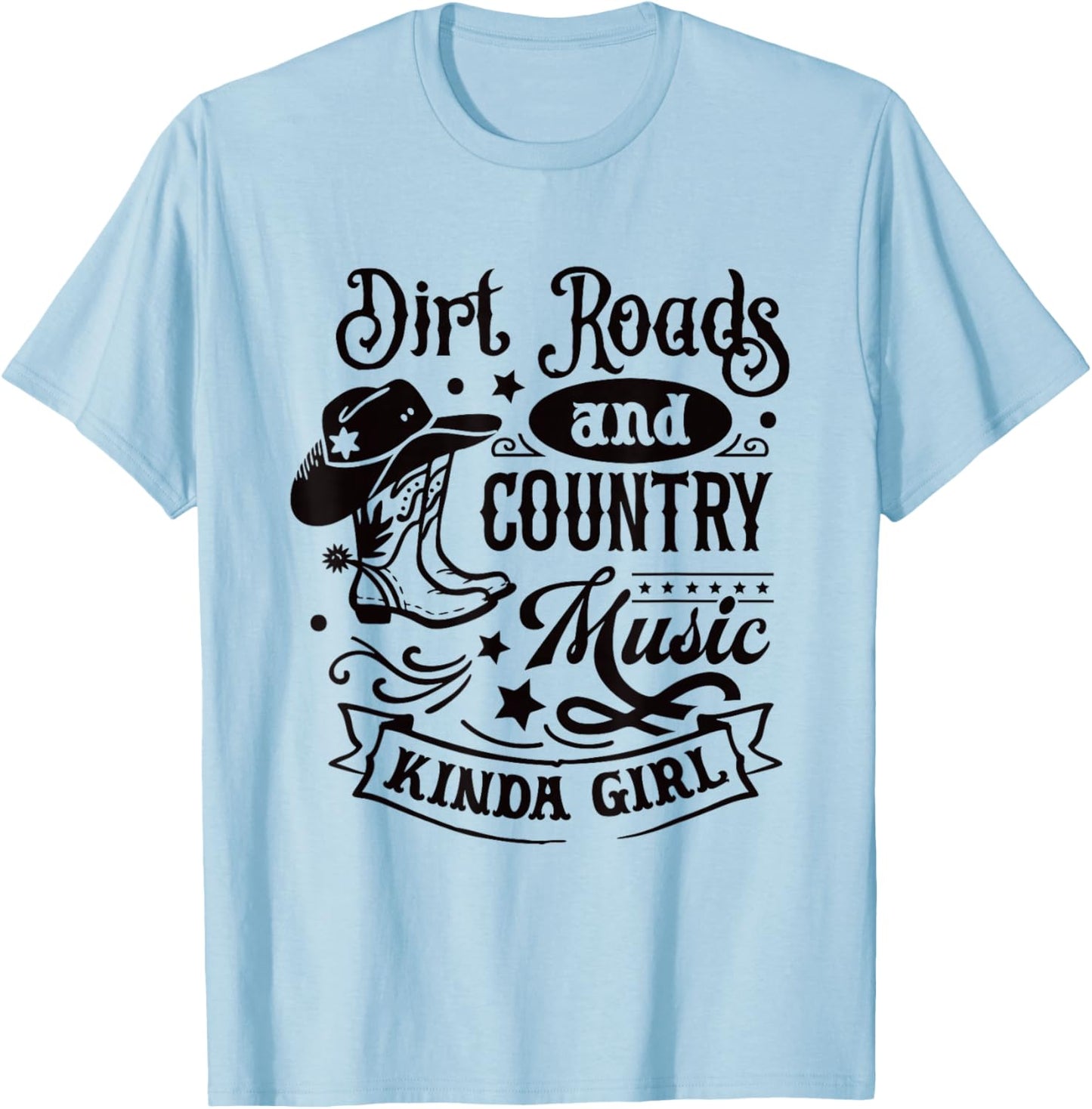 Dirt Roads Country Music Kinda Girl / Cowgirl Southern Quote T-Shirt - T-Shirt | Light Blue