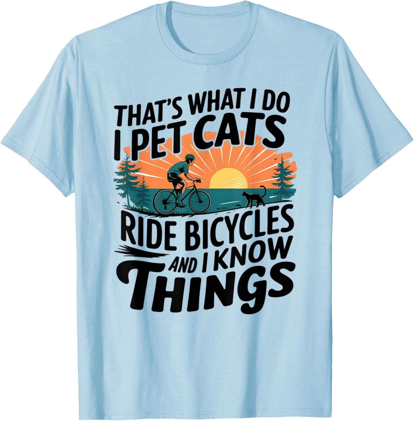 That's What I Do I Pet Cats I Ride Bicycles T-Shirt - T-Shirt | Light Blue