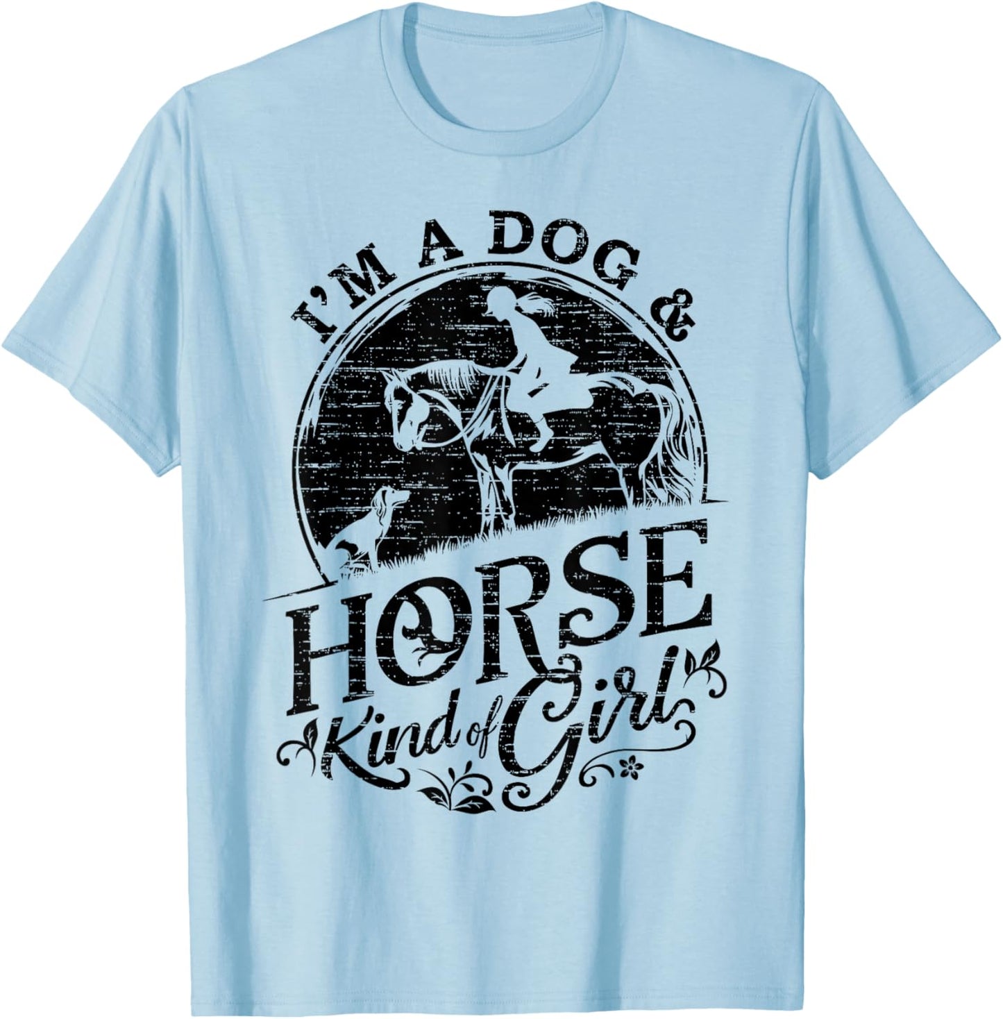 I'm A Dog & Horse Kind Of Girl, Horse Riding Equestrian T-Shirt - T-Shirt | Light Blue