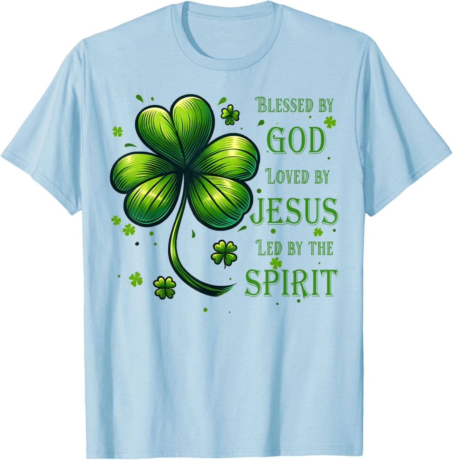 Blessed by God Loved By Jesus St. Patrick's Day Christian , Small T-Shirt - T-Shirt | Light Blue