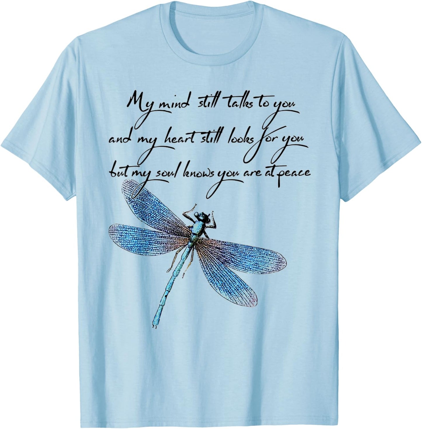 My Mind Still Talks to You and My Heart Dragonfly T-Shirt - T-Shirt | Light Blue