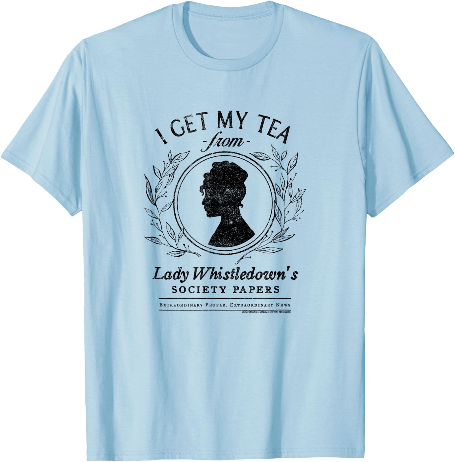 Bridgerton I Get My Tea From Lady Whistledown's T-Shirt - T-Shirt | Light Blue
