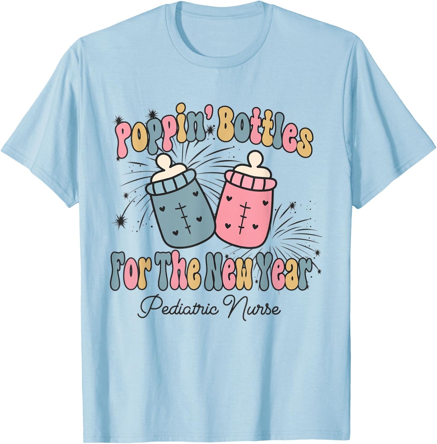 Poppin' Bottles For The New Year Pediatrics Nurse PEDS Nurse T-Shirt - T-Shirt | Light Blue