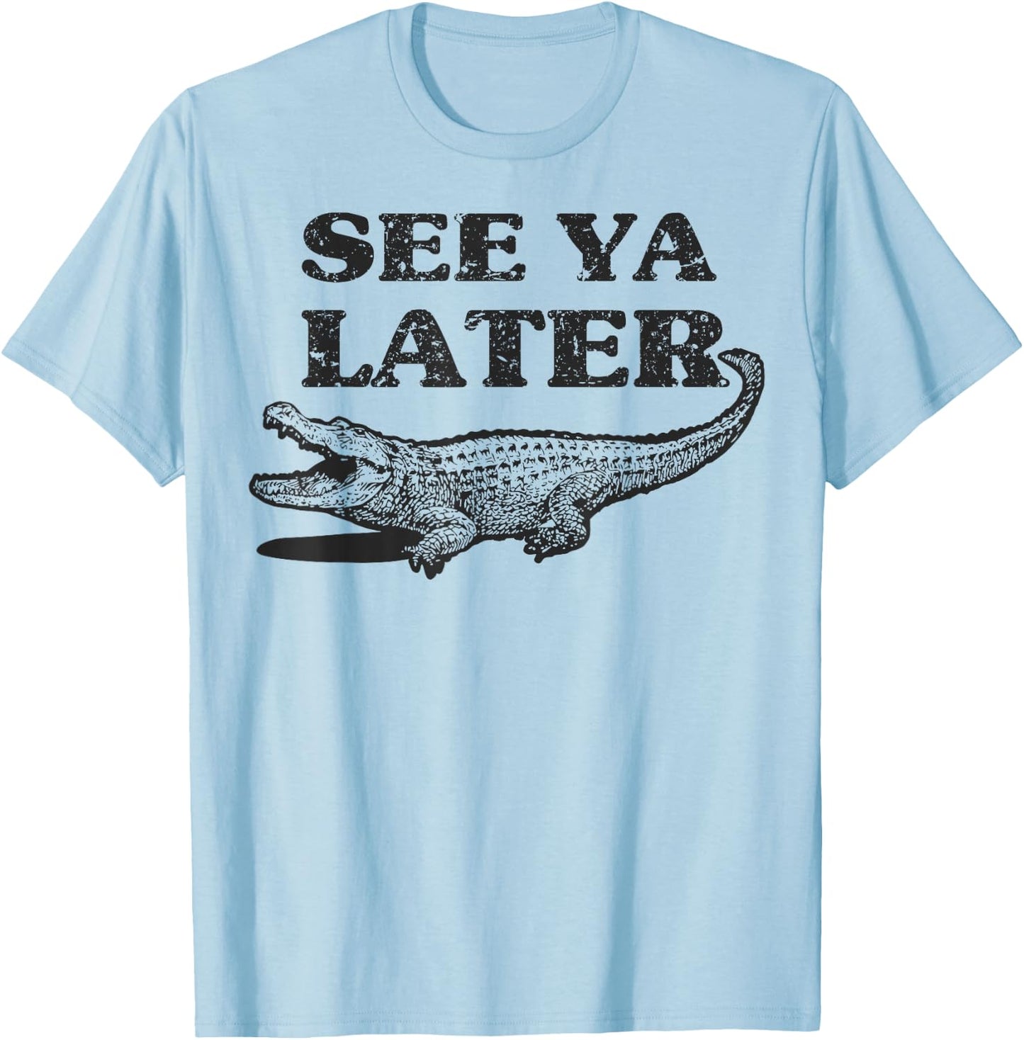 See Ya Later Alligator Funny Animal Pun Design Crocodile T-Shirt - T-Shirt | Light Blue