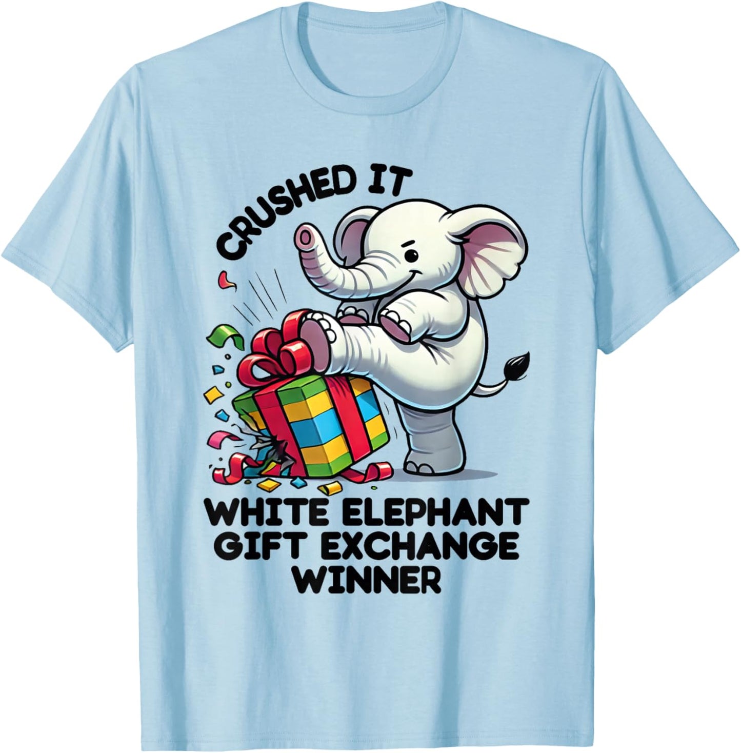 Cute Gag Crushed It White Elephant Exchange Under 20 T-Shirt - T-Shirt | Light Blue