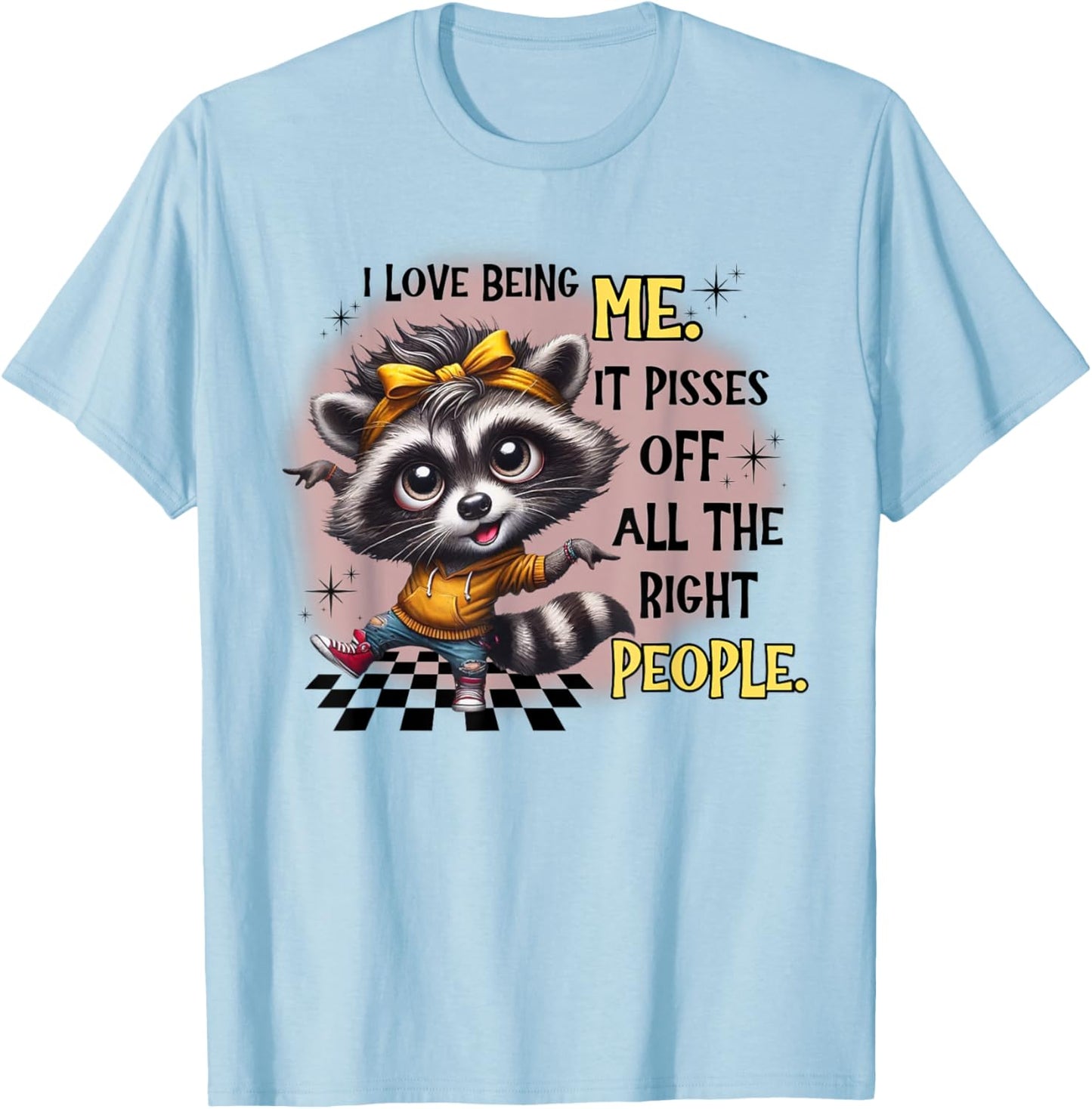 Raccoon I Love Being Me It Pisses Off All The Right People T-Shirt - T-Shirt | Light Blue
