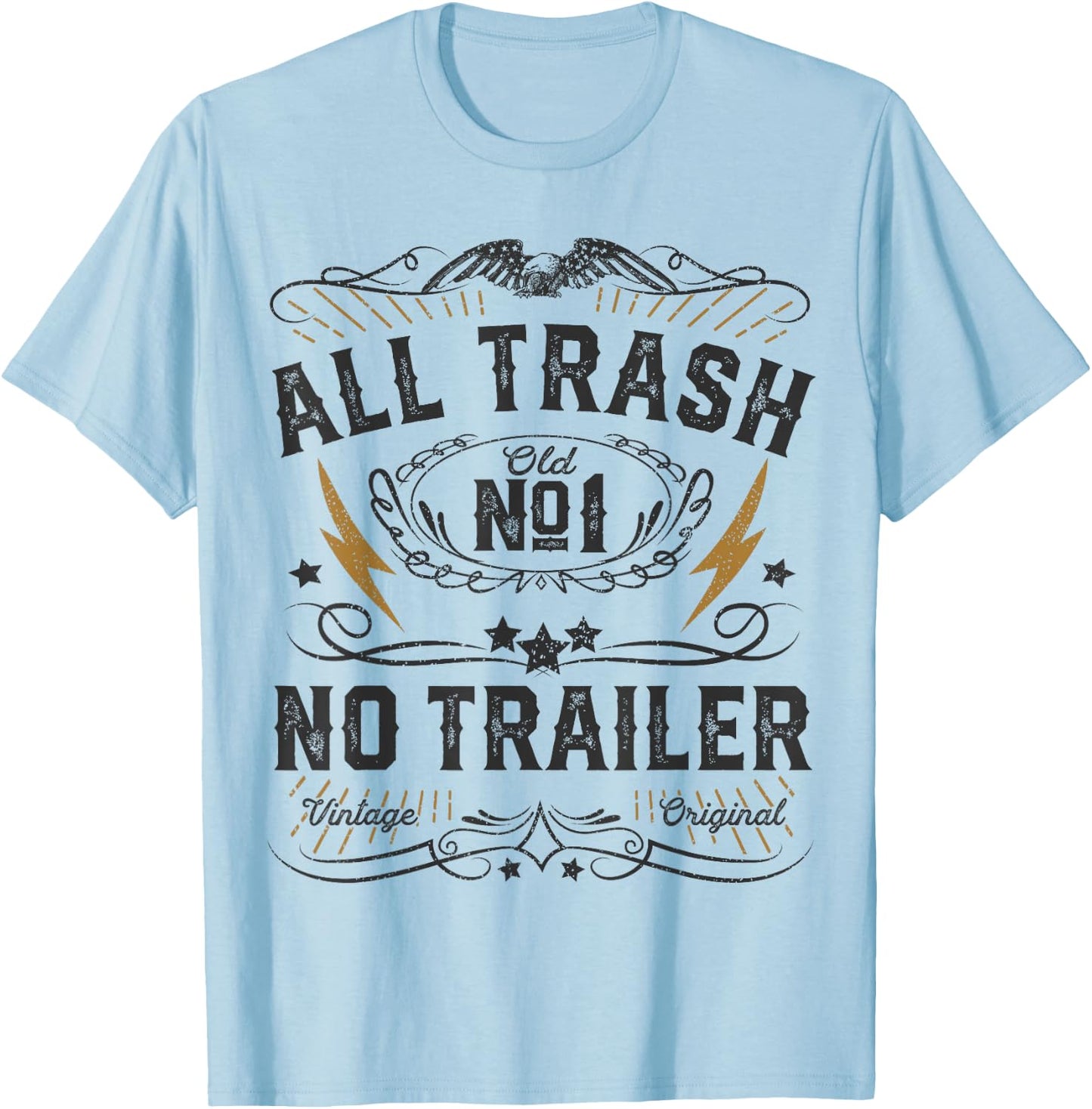 All Trash No Trailer Park Funny Whiskey Redneck RV Gift T-Shirt - T-Shirt | Light Blue