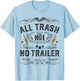 All Trash No Trailer Park Funny Whiskey Redneck RV Gift T-Shirt - T-Shirt | Light Blue