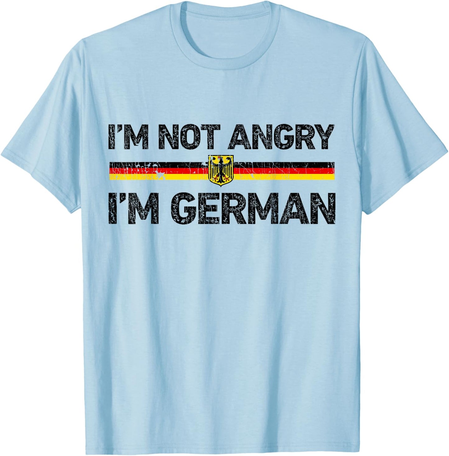 I'm Not Angry I'm German T shirt Germany Flag Funny Humor T-Shirt - T-Shirt | Light Blue