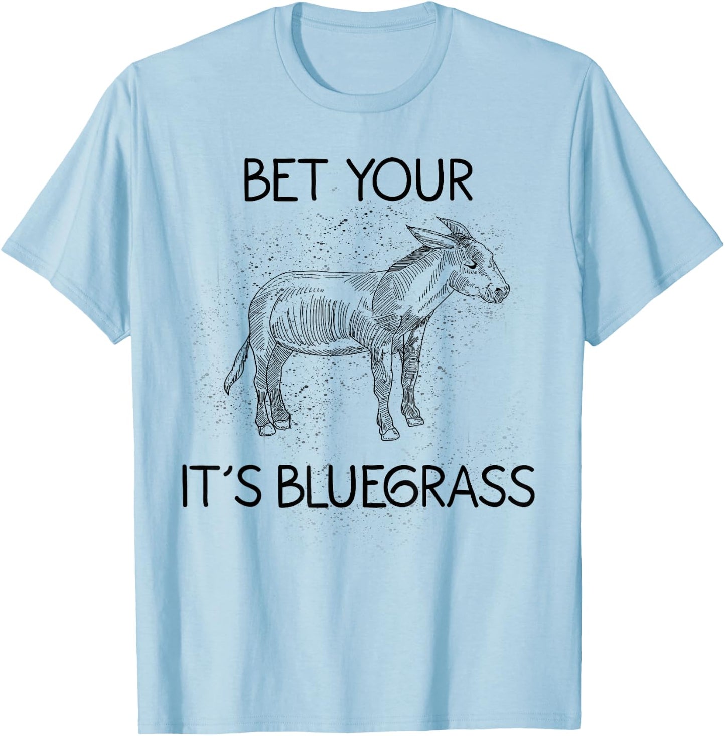 Cool Bet Your Donkey Ass It's Bluegrass Funny Musician Gift T-Shirt - T-Shirt | Light Blue