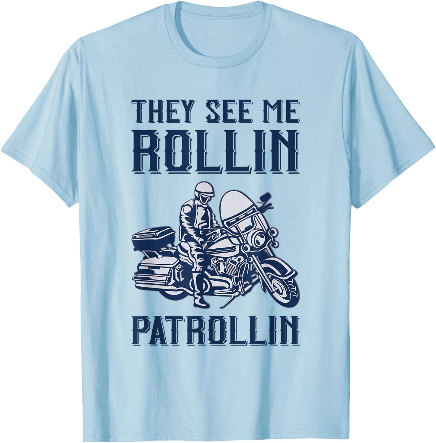 Rollin Patrollin - Police and Highway Patrol Motorcycle Cop T-Shirt - T-Shirt | Light Blue