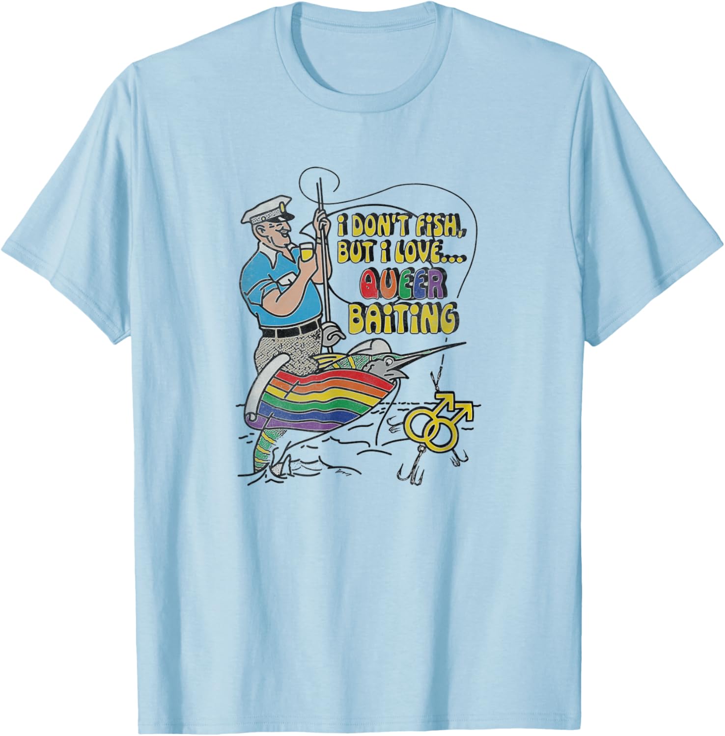 I don't fish but I love queer baiting T-Shirt - T-Shirt | Light Blue