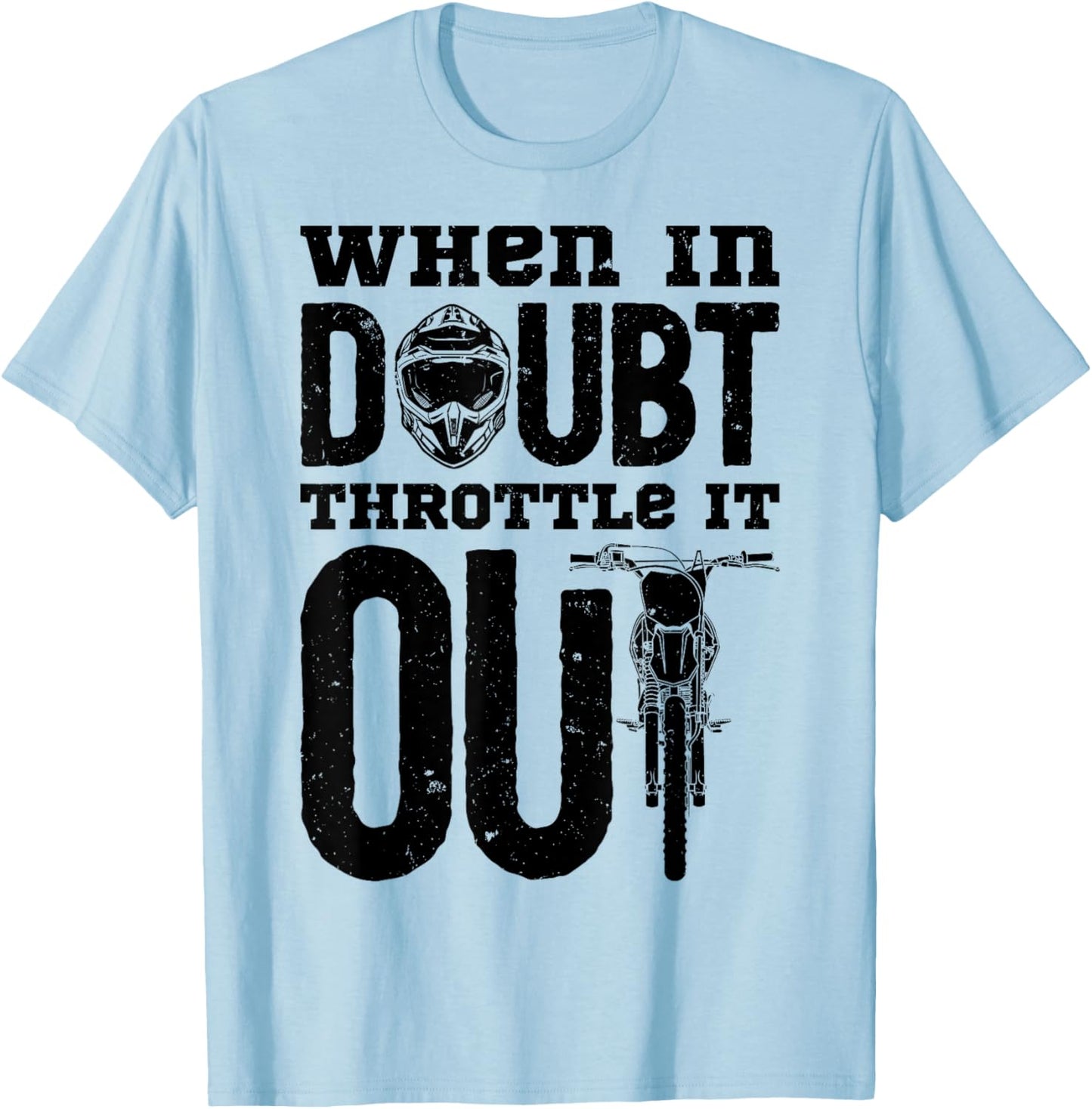When In Doubt Throttle It Out Dirt Bike Motocross Funny Gift T-Shirt - T-Shirt | Light Blue