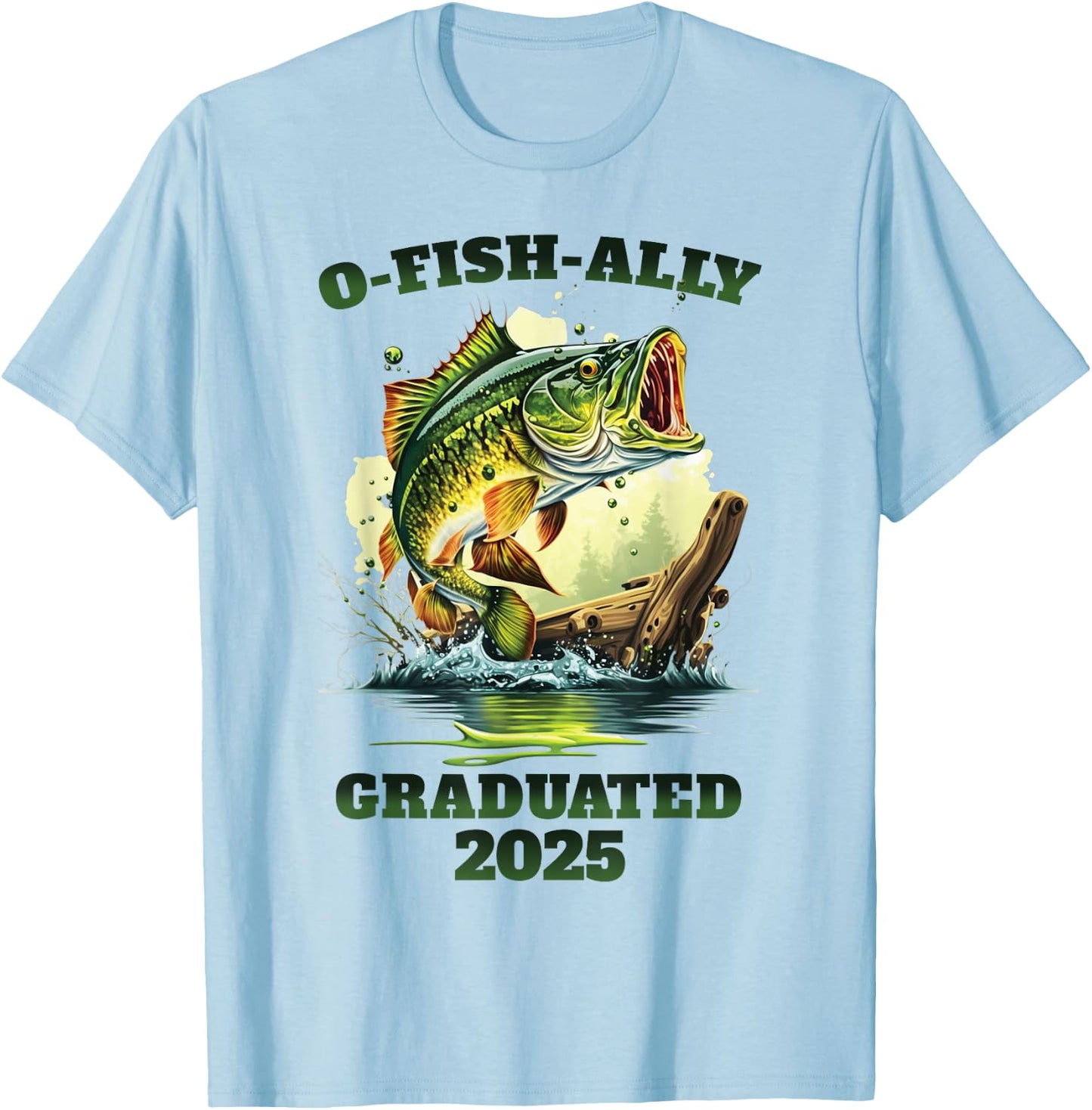 O-Fish-Ally 2025 Graduated Funny Class of 2025 seniors grad T-Shirt - T-Shirt | Light Blue