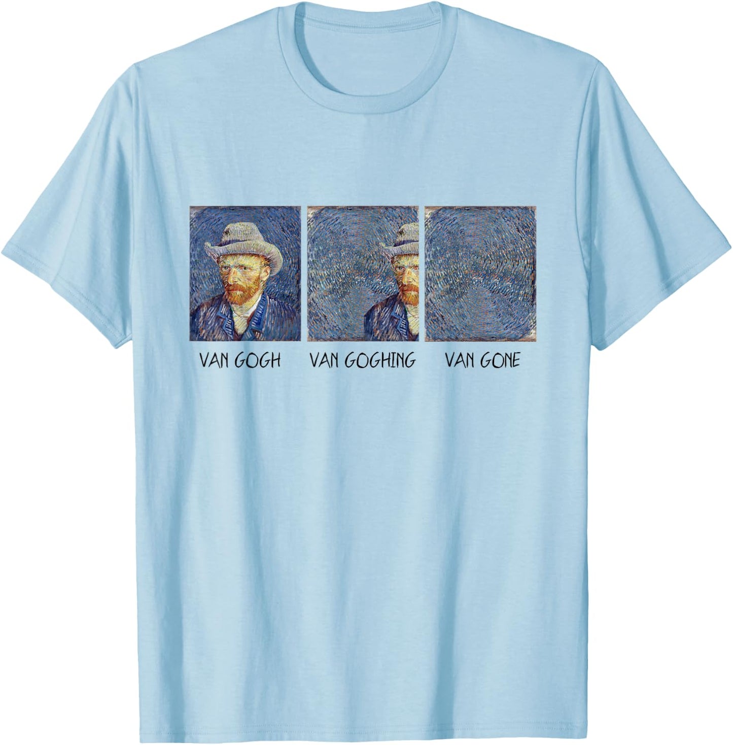 Van Gogh Van Goghing Van Gone Funny T-Shirt - T-Shirt | Light Blue