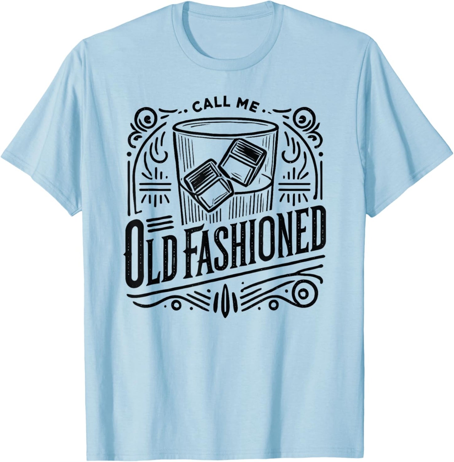 Call Me Old Fashioned Whiskey Cocktail Drinking Mixologist T-Shirt - T-Shirt | Light Blue