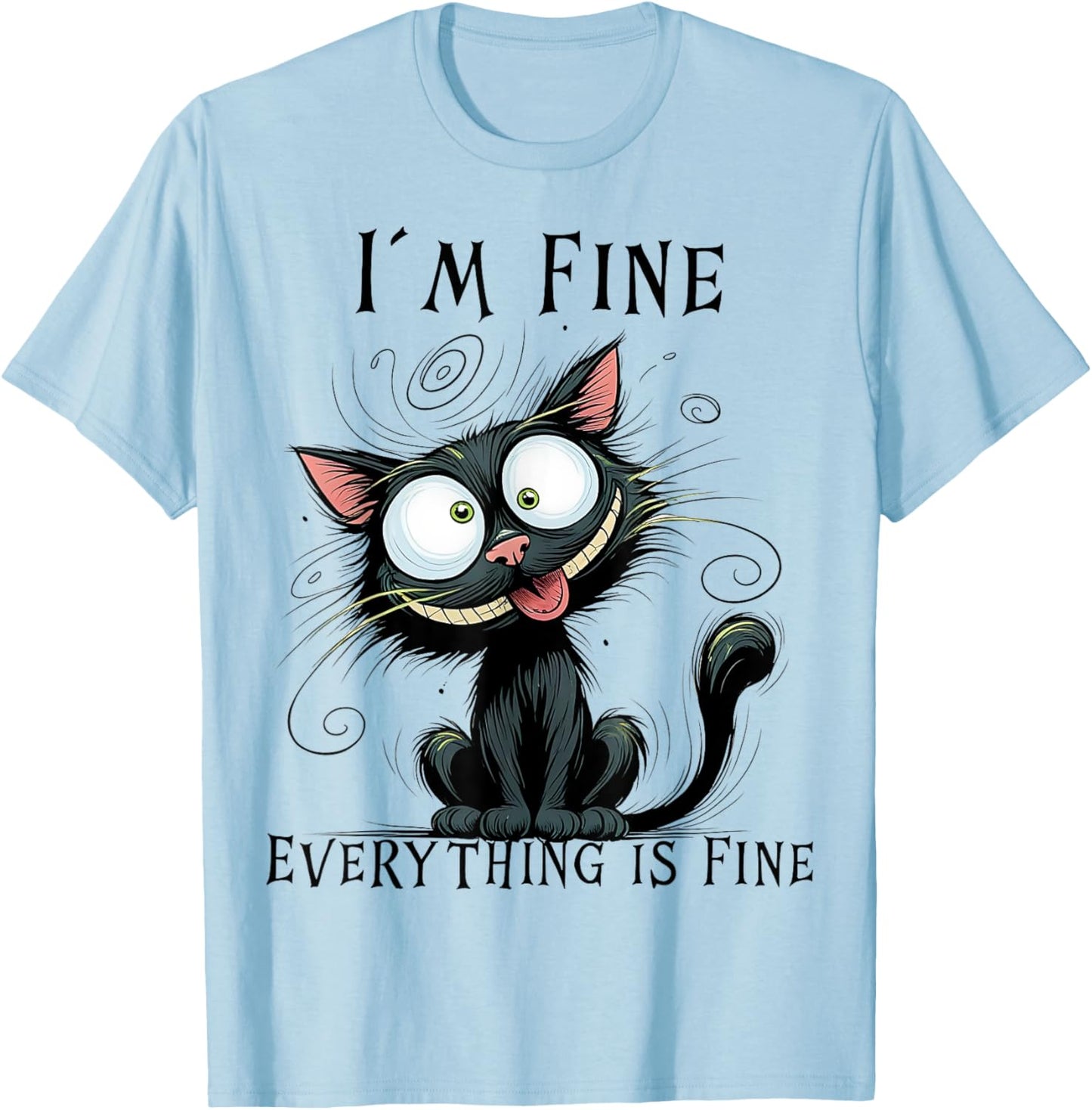 Funny Black Cat I'm Fine Everything Is Fine T-Shirt - T-Shirt | Light Blue
