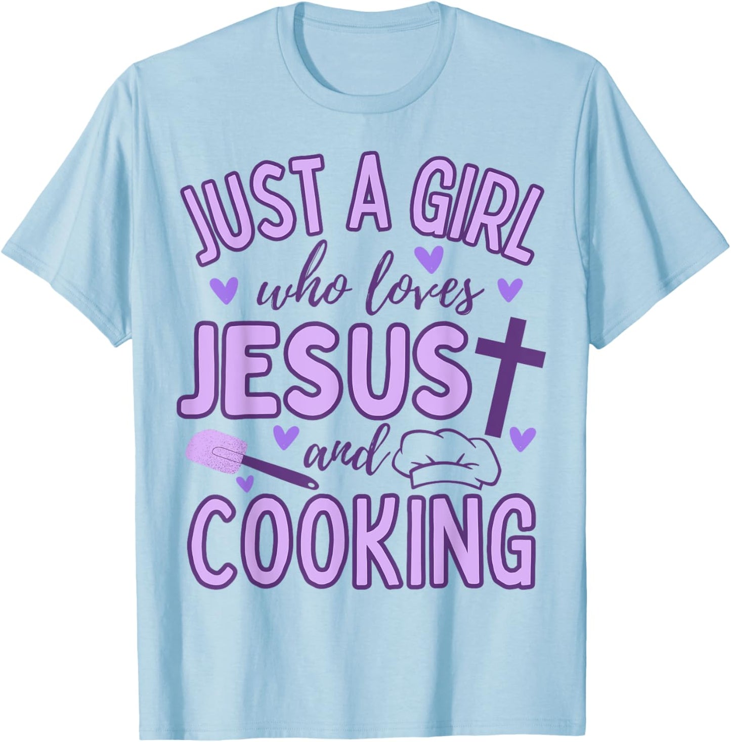 Just A Girl Who Loves Jesus and Cooking Christian Funny Chef T-Shirt - T-Shirt | Light Blue