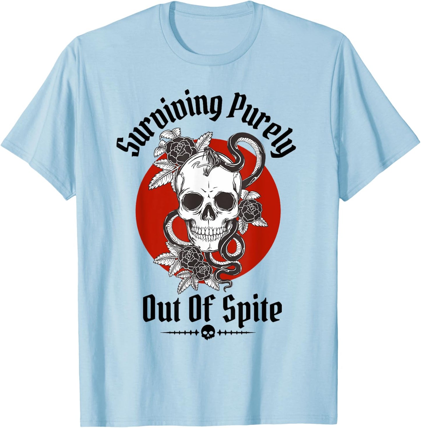 Skeleton Surviving Purely Out of Spite - Alive Out of Spite T-Shirt - T-Shirt | Light Blue