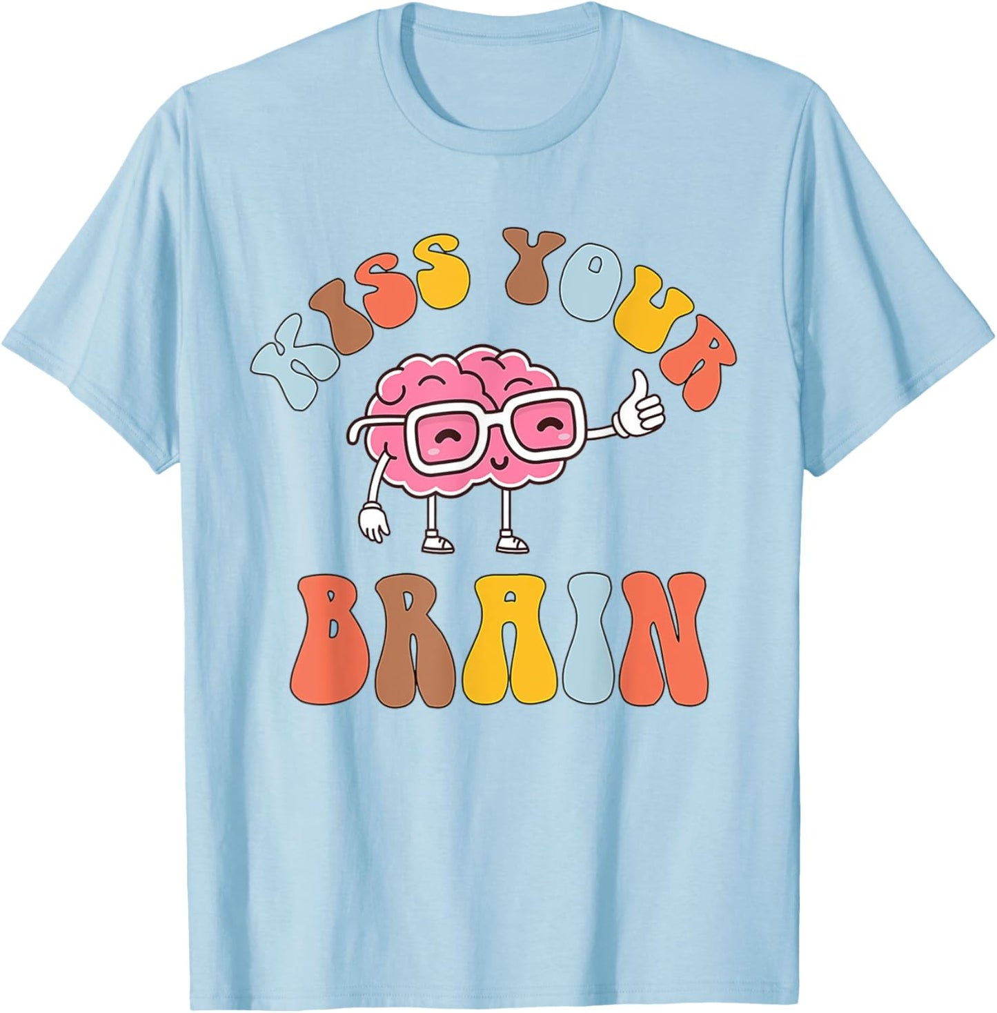 Kiss Your Brain Special Education Teacher Sped Men Women T-Shirt - T-Shirt | Light Blue