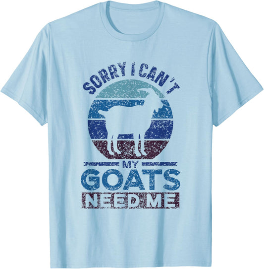 Sorry I Can't My Goats Need Me Owner Pet Animal Goat Lover T-Shirt - T-Shirt | Light Blue