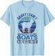 Sorry I Can't My Goats Need Me Owner Pet Animal Goat Lover T-Shirt - T-Shirt | Light Blue